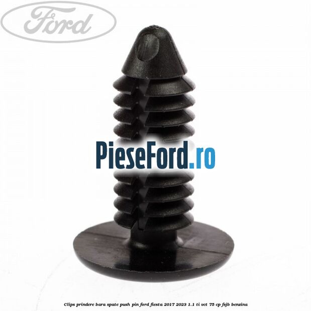 Clips prindere bara spate push pin Ford Fiesta 2017-2023 1.1 Ti-VCT 75 cp FSJB benzina