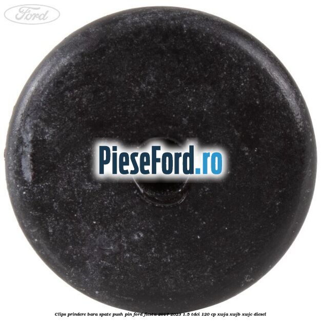 Clips prindere bara spate push pin Ford Fiesta 2017-2023 1.5 TDCi 120 cp Clips prindere bara spate push pin Ford Fiesta 2017-2023 1.5 TDCi 120 cp XWJA, XWJB, XWJC diesel
