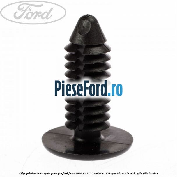 Clips prindere bara spate push pin Ford Focus 2014-2018 1.0 EcoBoost 100 cp Clips prindere bara spate push pin Ford Focus 2014-2018 1.0 EcoBoost 100 cp M2DA, M2DB, M2DC, SFDA, SFDB benzina