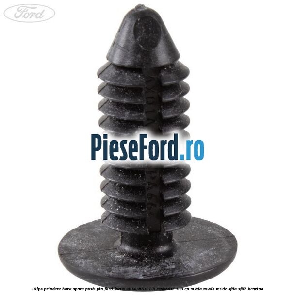 Clips prindere bara spate push pin Ford Focus 2014-2018 1.0 EcoBoost 100 cp Clips prindere bara spate push pin Ford Focus 2014-2018 1.0 EcoBoost 100 cp M2DA, M2DB, M2DC, SFDA, SFDB benzina