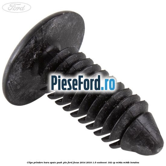 Clips prindere bara spate push pin Ford Focus 2014-2018 1.5 EcoBoost 182 cp Clips prindere bara spate push pin Ford Focus 2014-2018 1.5 EcoBoost 182 cp M9DA, M9DB benzina