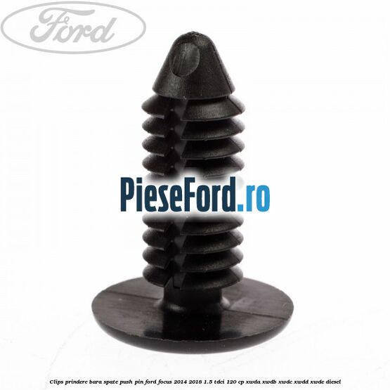 Clips prindere bara spate push pin Ford Focus 2014-2018 1.5 TDCi 120 cp XWDA, XWDB, XWDC, XWDD, XWDE diesel