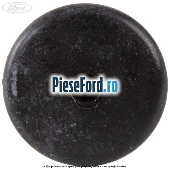 Clips prindere bara spate push pin Ford Fusion 1.3 60 cp BAJA benzina