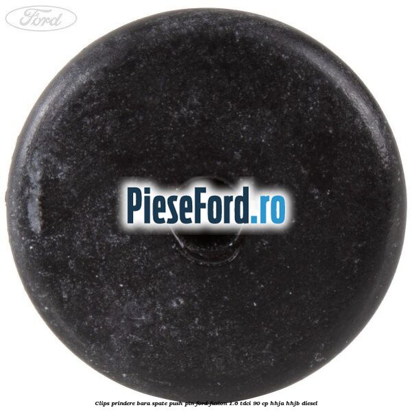 Clips prindere bara spate push pin Ford Fusion 1.6 TDCi 90 cp HHJA, HHJB diesel
