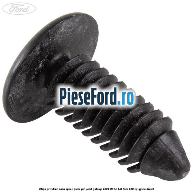 Clips prindere bara spate push pin Ford Galaxy 2007-2014 1.8 TDCi 125 cp Clips prindere bara spate push pin Ford Galaxy 2007-2014 1.8 TDCi 125 cp QYWA diesel