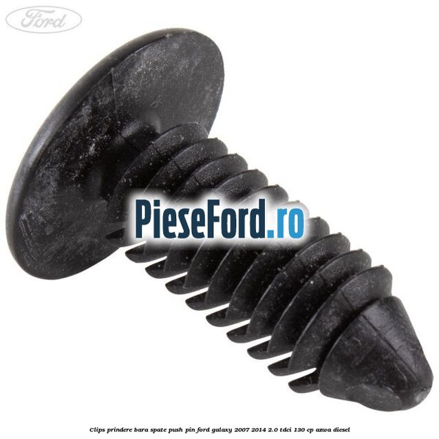 Clips prindere bara spate push pin Ford Galaxy 2007-2014 2.0 TDCi 130 cp Clips prindere bara spate push pin Ford Galaxy 2007-2014 2.0 TDCi 130 cp AZWA diesel