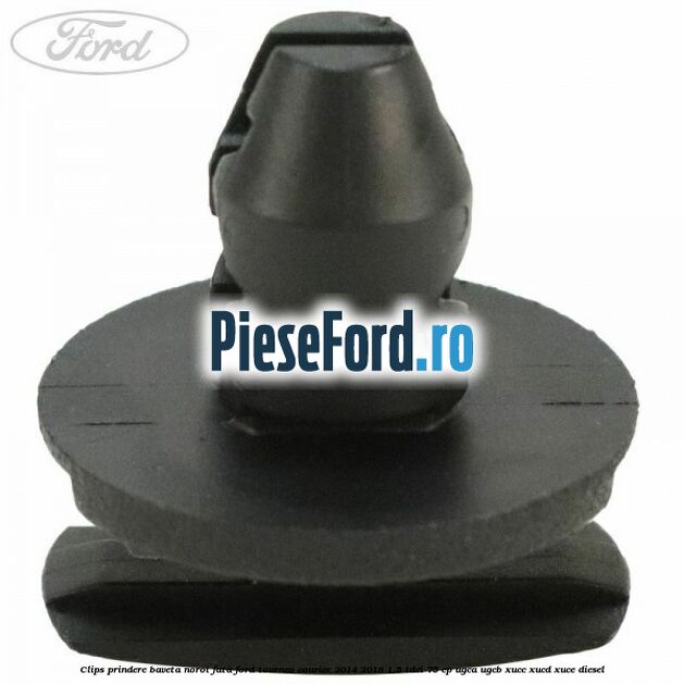 Clips prindere baveta noroi fata Ford Tourneo Courier 2014-2018 1.5 TDCi 75 cp UGCA, UGCB, XUCC, XUCD, XUCE diesel
