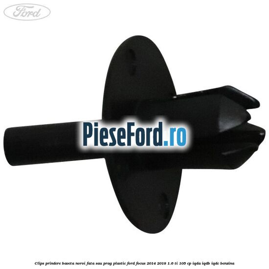 Clips prindere baveta noroi fata sau prag plastic Ford Focus 2014-2018 1.6 Ti 105 cp Clips prindere baveta noroi fata sau prag plastic Ford Focus 2014-2018 1.6 Ti 105 cp IQDA, IQDB, IQDC benzina