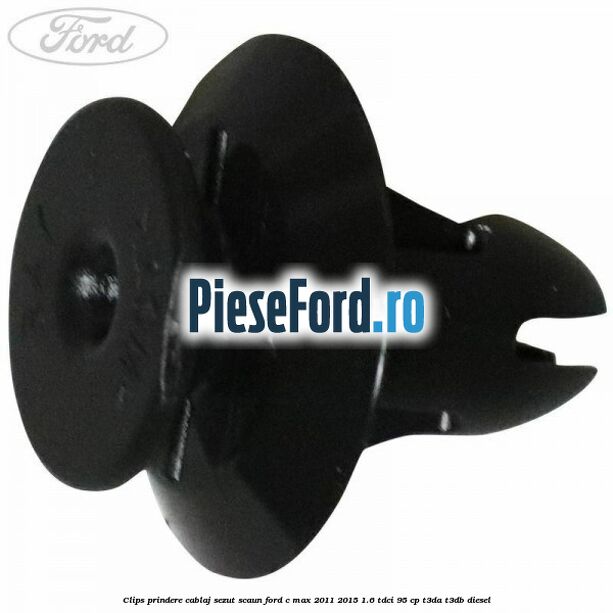 Clips prindere cablaj sezut scaun Ford C-Max 2011-2015 1.6 TDCi 95 cp Clips prindere cablaj sezut scaun Ford C-Max 2011-2015 1.6 TDCi 95 cp T3DA, T3DB diesel