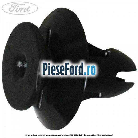 Clips prindere cablaj sezut scaun Ford C-Max 2016-2020 1.5 TDCi ECOnetic 105 cp AEDA diesel