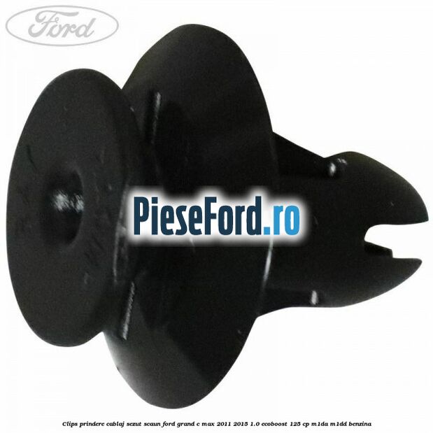 Clips prindere cablaj sezut scaun Ford Grand C-Max 2011-2015 1.0 EcoBoost 125 cp Clips prindere cablaj sezut scaun Ford Grand C-Max 2011-2015 1.0 EcoBoost 125 cp M1DA, M1DD benzina
