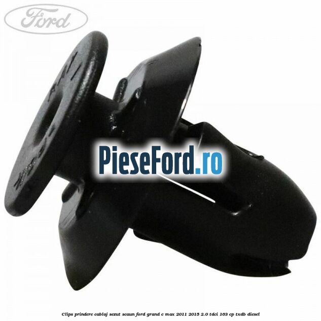 Clips prindere cablaj sezut scaun Ford Grand C-Max 2011-2015 2.0 TDCi 163 cp Clips prindere cablaj sezut scaun Ford Grand C-Max 2011-2015 2.0 TDCi 163 cp TXDB diesel