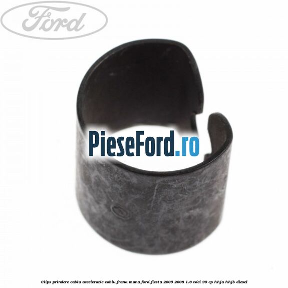 Clips prindere cablu acceleratie, cablu frana mana Ford Fiesta 2005-2008 1.6 TDCi 90 cp HHJA, HHJB diesel
