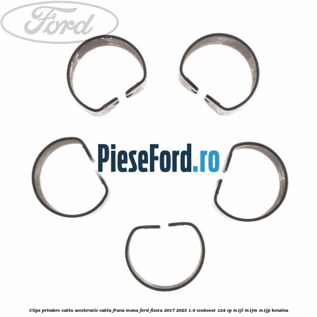 Clips prindere cablu acceleratie, cablu frana mana Ford Fiesta 2017-2023 1.0 EcoBoost 124 cp Clips prindere cablu acceleratie, cablu frana mana Ford Fiesta 2017-2023 1.0 EcoBoost 124 cp M1JL, M1JM, M1JP benzina