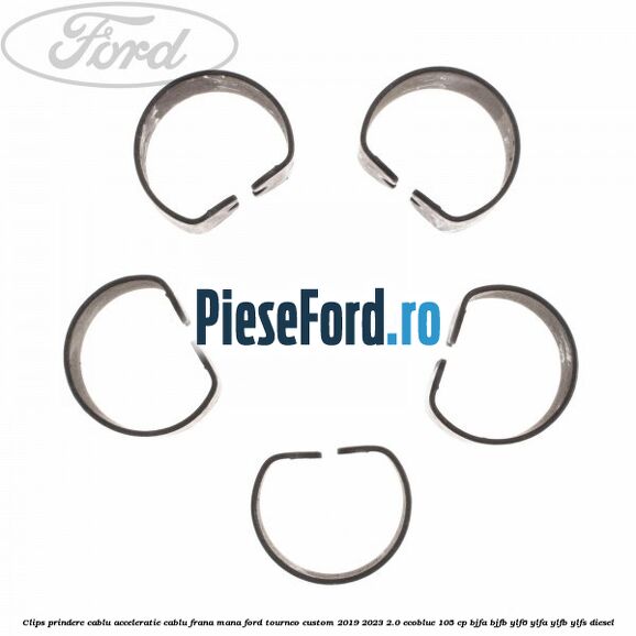 Clips prindere cablu acceleratie, cablu frana mana Ford Tourneo Custom 2019-2023 2.0 EcoBlue 105 cp BJFA, BJFB, YLF6, YLFA, YLFB, YLFS diesel