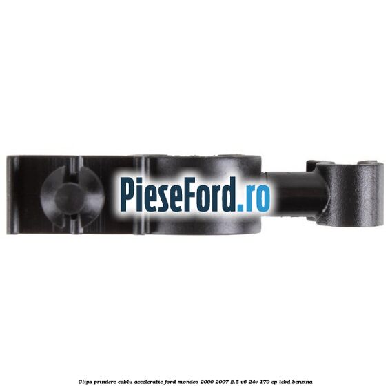 Clips prindere cablu acceleratie Ford Mondeo 2000-2007 2.5 V6 24V 170 cp LCBD benzina
