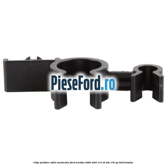 Clips prindere cablu acceleratie Ford Mondeo 2000-2007 2.5 V6 24V 170 cp LCBD benzina
