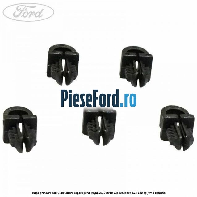 Clips prindere cablu actionare capota Ford Kuga 2013-2016 1.6 EcoBoost 4x4 182 cp JTMA benzina