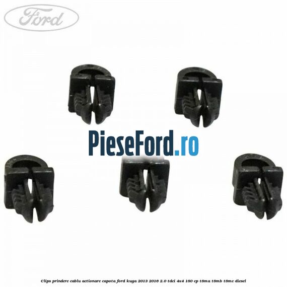 Clips prindere cablu actionare capota Ford Kuga 2013-2016 2.0 TDCi 4x4 180 cp T8MA, T8MB, T8MC diesel