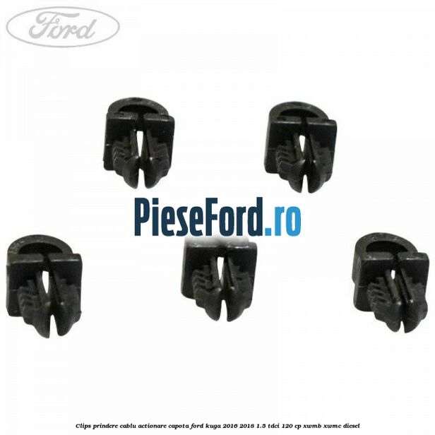 Clips prindere cablu actionare capota Ford Kuga 2016-2018 1.5 TDCi 120 cp XWMB, XWMC diesel