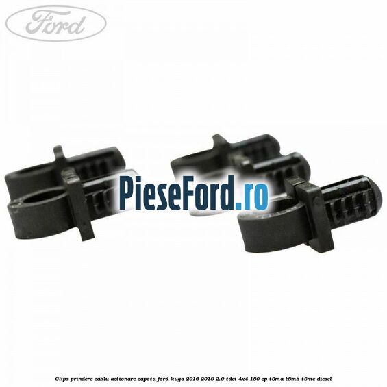 Clips prindere cablu actionare capota Ford Kuga 2016-2018 2.0 TDCi 4x4 180 cp T8MA, T8MB, T8MC diesel