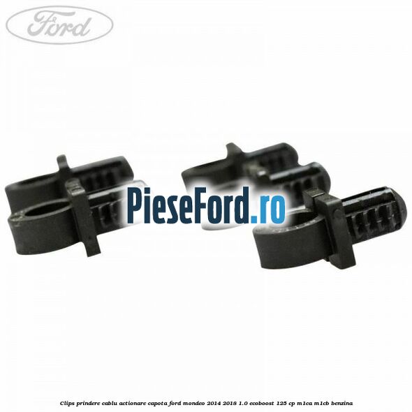 Clips prindere cablu actionare capota Ford Mondeo 2014-2018 1.0 EcoBoost 125 cp M1CA, M1CB benzina