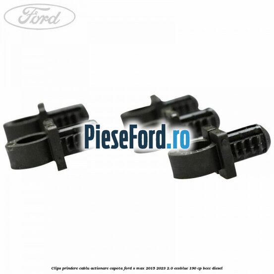 Clips prindere cablu actionare capota Ford S-Max 2015-2023 2.0 EcoBlue 190 cp BCCC diesel