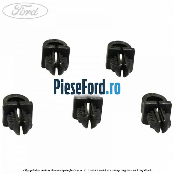 Clips prindere cablu actionare capota Ford S-Max 2015-2023 2.0 TDCi 4x4 180 cp T8CG, T8CH, T8CI, T8CJ diesel