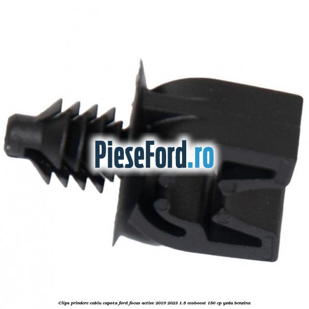 Clips prindere cablu capota Ford Focus Active 2019-2023 1.5 EcoBoost 150 cp Clips prindere cablu capota Ford Focus Active 2019-2023 1.5 EcoBoost 150 cp YZDA benzina