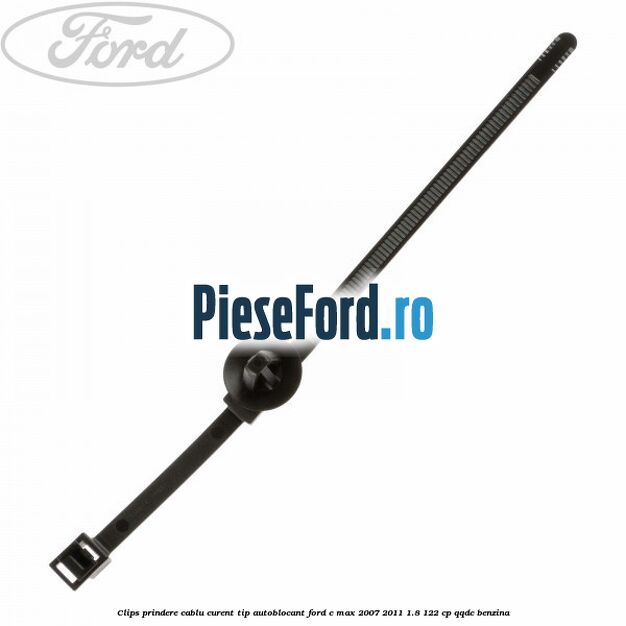 Clips prindere cablu curent, tip autoblocant Ford C-Max 2007-2011 1.8 122 cp QQDC benzina