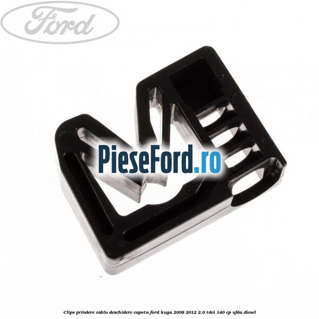 Clips prindere cablu deschidere capota Ford Kuga 2008-2012 2.0 TDCI 140 cp UFDA diesel