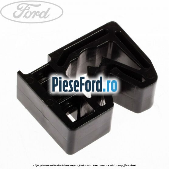Clips prindere cablu deschidere capota Ford S-Max 2007-2014 1.8 TDCi 100 cp FFWA diesel