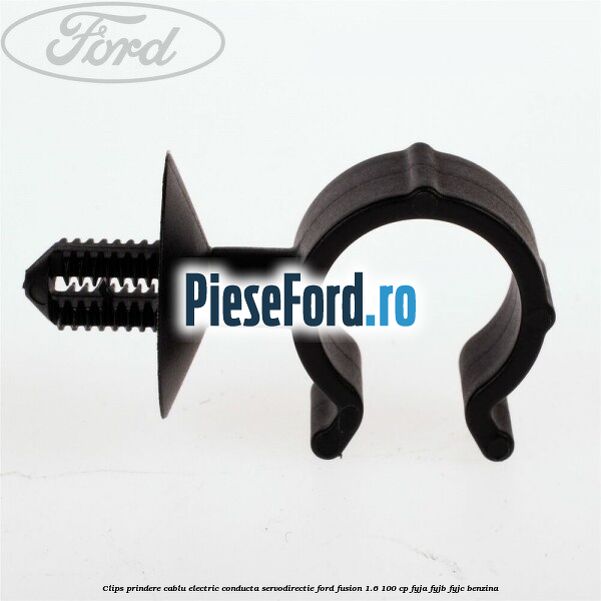 Clips prindere cablu electric conducta servodirectie Ford Fusion 1.6 100 cp