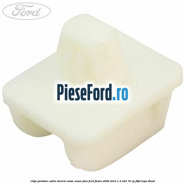 Clips prindere cablu electric sezut scaun fata Ford Fiesta 2008-2012 1.4 TDCi 70 cp F6JD, KVJA diesel