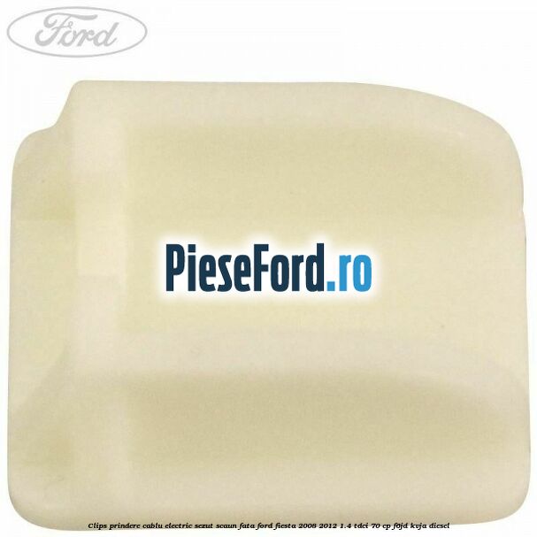 Clips prindere cablu electric sezut scaun fata Ford Fiesta 2008-2012 1.4 TDCi 70 cp F6JD, KVJA diesel