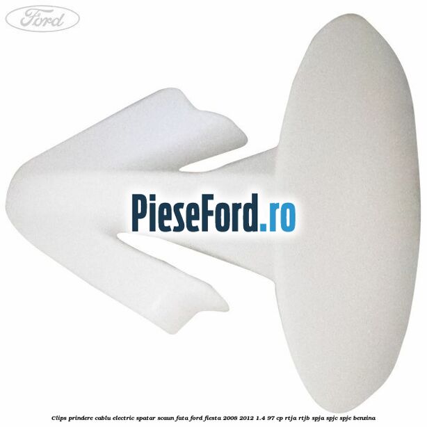 Clips prindere cablu electric spatar scaun fata Ford Fiesta 2008-2012 1.4 97 cp RTJA, RTJB, SPJA, SPJC, SPJE benzina