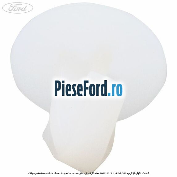 Clips prindere cablu electric spatar scaun fata Ford Fiesta 2008-2012 1.4 TDCi 68 cp F6JB, F6JD diesel