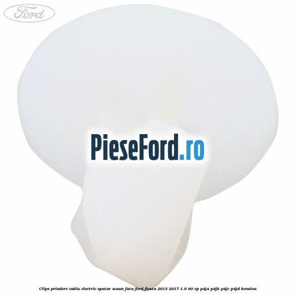 Clips prindere cablu electric spatar scaun fata Ford Fiesta 2013-2017 1.0 80 cp Clips prindere cablu electric spatar scaun fata Ford Fiesta 2013-2017 1.0 80 cp P4JA, P4JB, P4JC, P4JD benzina