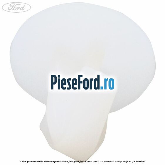 Clips prindere cablu electric spatar scaun fata Ford Fiesta 2013-2017 1.0 EcoBoost 125 cp M1JE, M1JH benzina