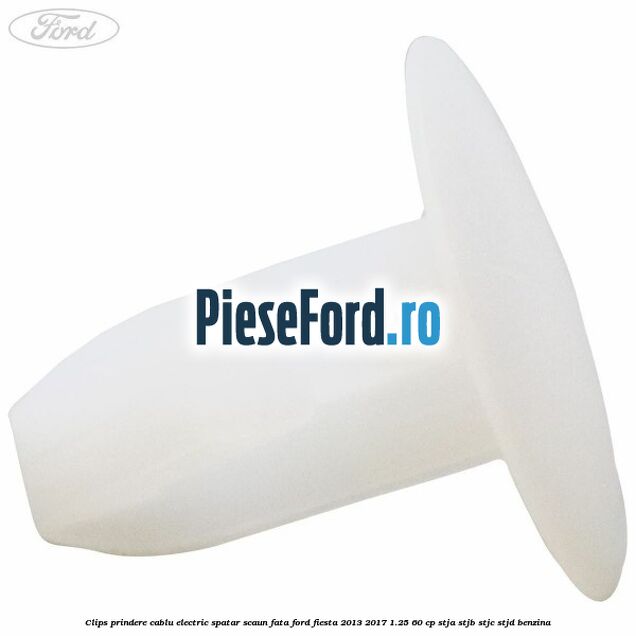 Clips prindere cablu electric spatar scaun fata Ford Fiesta 2013-2017 1.25 60 cp STJA, STJB, STJC, STJD benzina