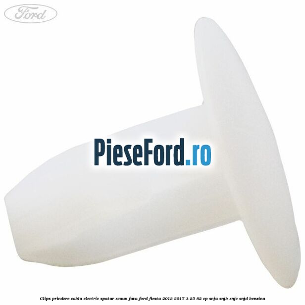 Clips prindere cablu electric spatar scaun fata Ford Fiesta 2013-2017 1.25 82 cp SNJA, SNJB, SNJC, SNJD benzina