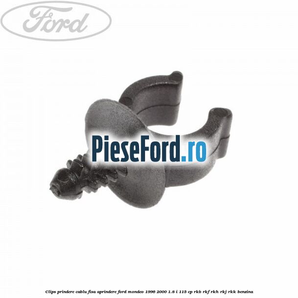 Clips prindere cablu fisa aprindere Ford Mondeo 1996-2000 1.8 i 115 cp RKB, RKF, RKH, RKJ, RKK benzina