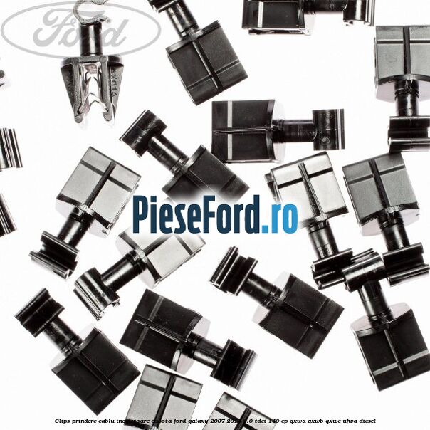 Clips prindere cablu incuietoare capota Ford Galaxy 2007-2014 2.0 TDCi 140 cp Clips prindere cablu incuietoare capota Ford Galaxy 2007-2014 2.0 TDCi 140 cp QXWA, QXWB, QXWC, UFWA diesel