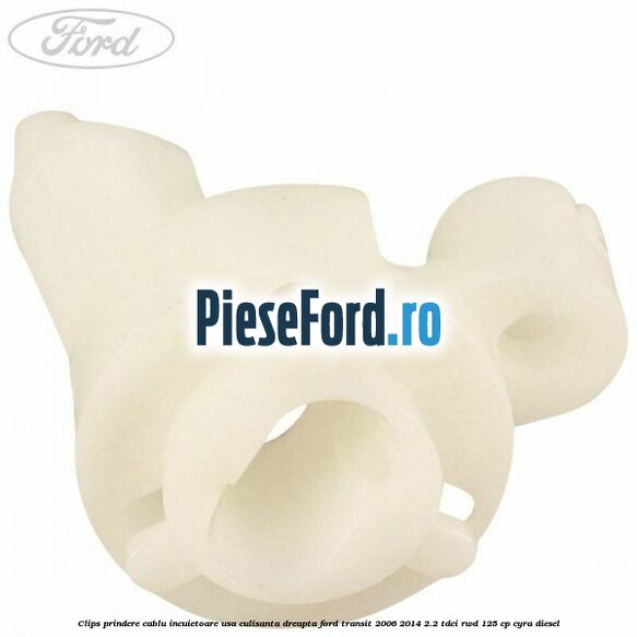 Clips prindere cablu incuietoare usa culisanta dreapta Ford Transit 2006-2014 2.2 TDCi RWD 125 cp CYRA diesel