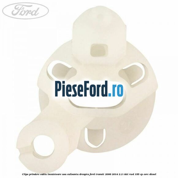 Clips prindere cablu incuietoare usa culisanta dreapta Ford Transit 2006-2014 2.2 TDCi RWD 155 cp CVRC diesel