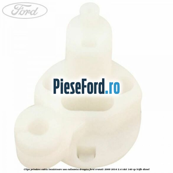 Clips prindere cablu incuietoare usa culisanta dreapta Ford Transit 2006-2014 2.4 TDCi 140 cp H9FB diesel