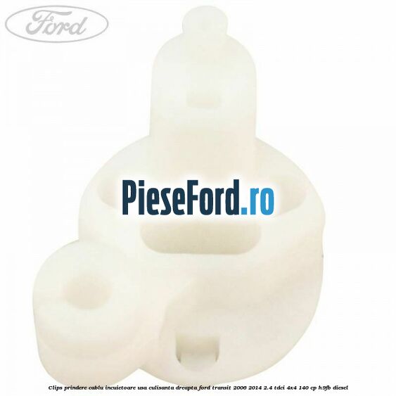 Clips prindere cablu incuietoare usa culisanta dreapta Ford Transit 2006-2014 2.4 TDCi 4x4 140 cp H9FB diesel