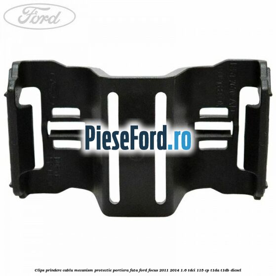 Clips prindere cablu mecanism protectie portiera fata Ford Focus 2011-2014 1.6 TDCi 115 cp T1DA, T1DB diesel