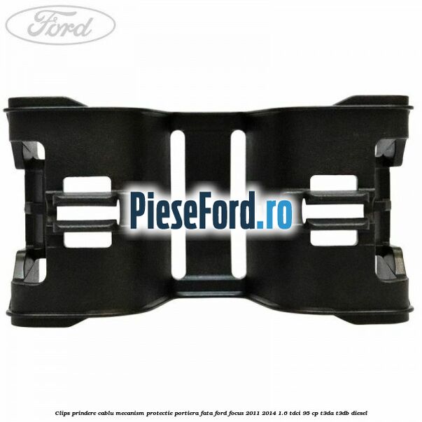 Clips prindere cablu mecanism protectie portiera fata Ford Focus 2011-2014 1.6 TDCi 95 cp Clips prindere cablu mecanism protectie portiera fata Ford Focus 2011-2014 1.6 TDCi 95 cp T3DA, T3DB diesel
