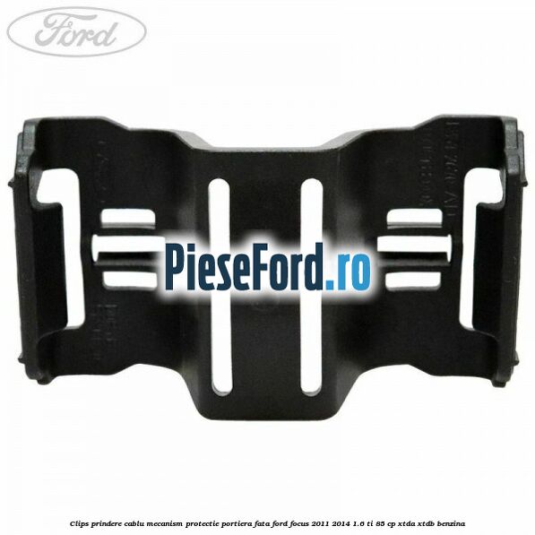Clips prindere cablu mecanism protectie portiera fata Ford Focus 2011-2014 1.6 Ti 85 cp XTDA, XTDB benzina
